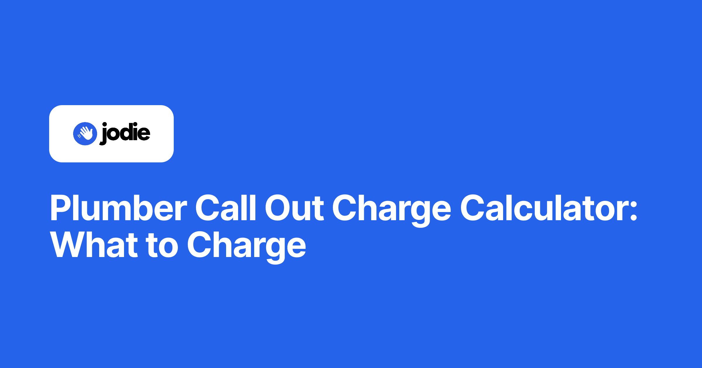 Plumber Call Out Charge Calculator: What to Charge | Hey Jodie